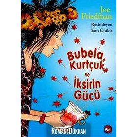 BUBELA, KURTÇUK VE İKSİRİN GÜCÜ - JOE FRIEDMAN