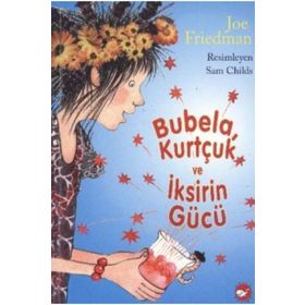 BUBELA, KURTÇUK VE İKSİRİN GÜCÜ - JOE FRIEDMAN