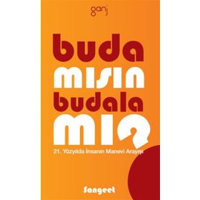 BUDA MISIN, BUDALA MI? 21. YÜZYILDA İNSANIN MANEVI ARAYIŞI - AMRIT SANGEET