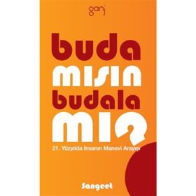 BUDA MISIN, BUDALA MI? 21. YÜZYILDA İNSANIN MANEVI ARAYIŞI - AMRIT SANGEET