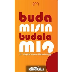 BUDA MISIN, BUDALA MI? 21. YÜZYILDA İNSANIN MANEVI ARAYIŞI - AMRIT SANGEET