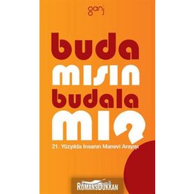 BUDA MISIN, BUDALA MI? 21. YÜZYILDA İNSANIN MANEVI ARAYIŞI - AMRIT SANGEET