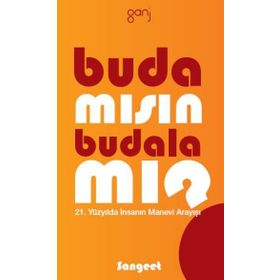 BUDA MISIN, BUDALA MI? 21. YÜZYILDA İNSANIN MANEVI ARAYIŞI - AMRIT SANGEET