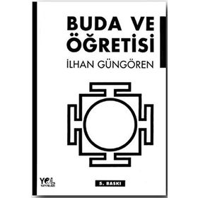 BUDA VE ÖĞRETİSİ - İLHAN GÜNGÖREN