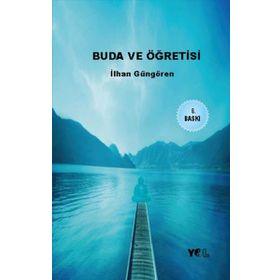 BUDA VE ÖĞRETİSİ - İLHAN GÜNGÖREN
