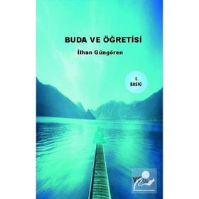 BUDA VE ÖĞRETİSİ - İLHAN GÜNGÖREN
