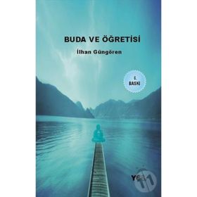 BUDA VE ÖĞRETİSİ - İLHAN GÜNGÖREN