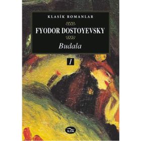 BUDALA CILT: 1 - FYODOR MIHAILOVIÇ DOSTOYEVSKI