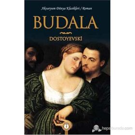 BUDALA - FYODOR MİHAYLOVİÇ DOSTOYEVSKI