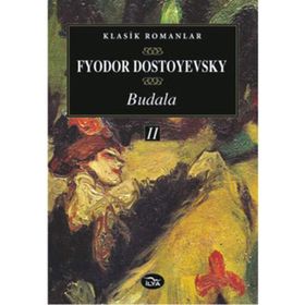 BUDALA II - FYODOR MİHAYLOVİÇ DOSTOYEVSKI