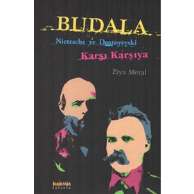 BUDALA NIETZSCHE VE DOSTOYEVSKI KARŞI KARŞIYA - ZIYA MERAL