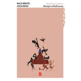 Budalaların Şerefine - Gürciyev Ve Performans - Hale Birgül Akçakmak