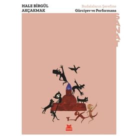 Budalaların Şerefine - Gürciyev Ve Performans - Hale Birgül Akçakmak