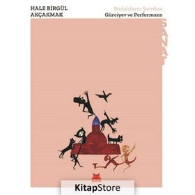Budalaların Şerefine - Gürciyev Ve Performans - Hale Birgül Akçakmak