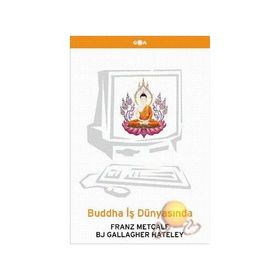 BUDDHA İŞ DÜNYASINDA - FRANZ METCALF, BJ GALLAGHER HATELEY