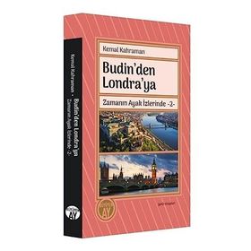 Budin'den Londra'ya Zamanın Ayak İzlerinde 2 - Kemal Kahraman