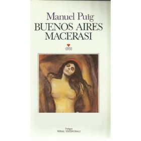 Buenos Aires Macerası - Manuel Puig