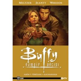 BUFFY VAMPIR AVCISI ALBÜM 7: TÜRBÜLANS - ALACAKARANLIK - JOSS WHEDON