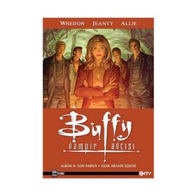 BUFFY VAMPIR AVCISI ALBÜM 8: SON PARILTI UZAK MESAFE İLIŞKISI - JOSS WHEDON
