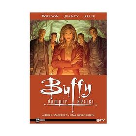 BUFFY VAMPIR AVCISI ALBÜM 8: SON PARILTI UZAK MESAFE İLIŞKISI - JOSS WHEDON