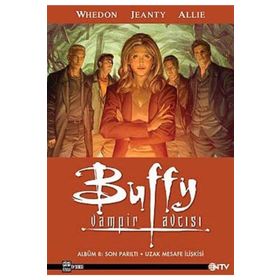 BUFFY VAMPIR AVCISI ALBÜM 8: SON PARILTI UZAK MESAFE İLIŞKISI - JOSS WHEDON