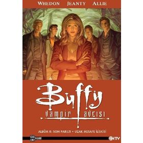 BUFFY VAMPIR AVCISI ALBÜM 8: SON PARILTI UZAK MESAFE İLIŞKISI - JOSS WHEDON