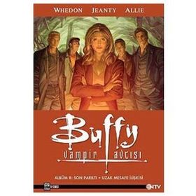 BUFFY VAMPIR AVCISI ALBÜM 8: SON PARILTI UZAK MESAFE İLIŞKISI - JOSS WHEDON