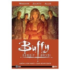 BUFFY VAMPIR AVCISI ALBÜM 8: SON PARILTI UZAK MESAFE İLIŞKISI - JOSS WHEDON