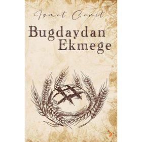 Buğdaydan Ekmeğe - İsmet Cerit