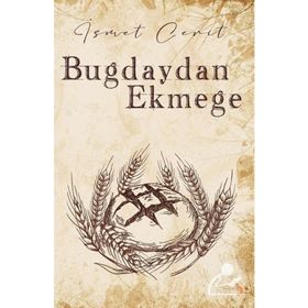Buğdaydan Ekmeğe - İsmet Cerit