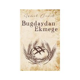Buğdaydan Ekmeğe - İsmet Cerit