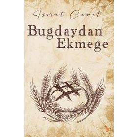 Buğdaydan Ekmeğe - İsmet Cerit