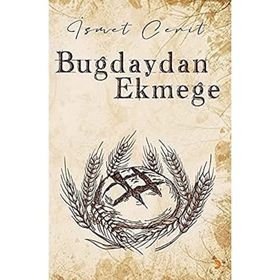 Buğdaydan Ekmeğe - İsmet Cerit