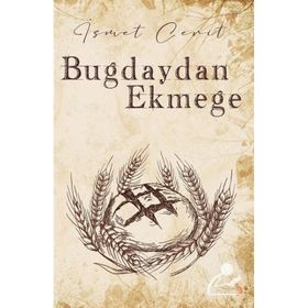 Buğdaydan Ekmeğe - İsmet Cerit