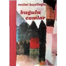 BUĞULU CAMLAR - NESIMI KEÇELİOĞLU
