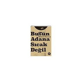 Bugün Adana Sıcak Değil