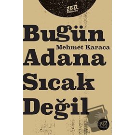Bugün Adana Sıcak Değil