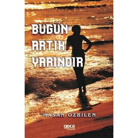 Bugün Artık Yarındır - Hasan Özbilen