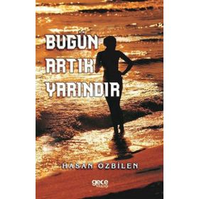 Bugün Artık Yarındır - Hasan Özbilen