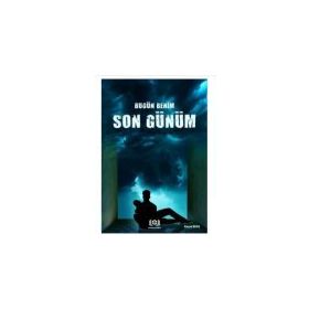 Bugün Benim Son Günüm - Kürşad Bağış