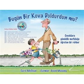 BUGÜN BIR KOVA DOLDURDUN MU? ÇOCUKLARA GÜNDELIK MUTLULUĞU ÖĞRETEN BIR REHBER - CAROL MCCLOUD