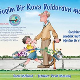 BUGÜN BIR KOVA DOLDURDUN MU? ÇOCUKLARA GÜNDELIK MUTLULUĞU ÖĞRETEN BIR REHBER - CAROL MCCLOUD