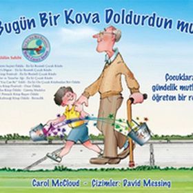 BUGÜN BIR KOVA DOLDURDUN MU? ÇOCUKLARA GÜNDELIK MUTLULUĞU ÖĞRETEN BIR REHBER - CAROL MCCLOUD