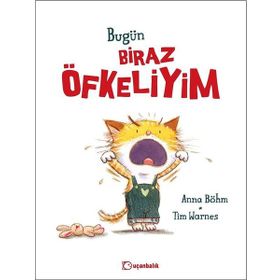 Bugün Biraz Öfkeliyim - Uçanbalık Yayıncılık
