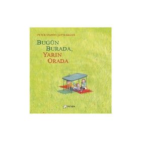 Bugün Burada Yarın Orada - Peter Stamm