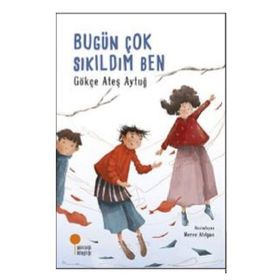 Bugün Çok Sıkıldım Ben - Gökçe Ateş Aytuğ
