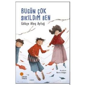 Bugün Çok Sıkıldım Ben - Gökçe Ateş Aytuğ
