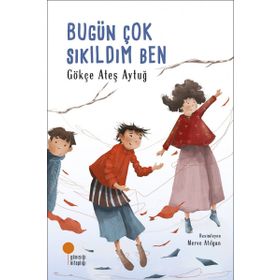Bugün Çok Sıkıldım Ben - Gökçe Ateş Aytuğ