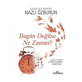 Bugün Değilse Ne Zaman?-Nazlı Özburun-Yediveren Yayınları