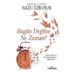 Bugün Değilse Ne Zaman?-Nazlı Özburun-Yediveren Yayınları